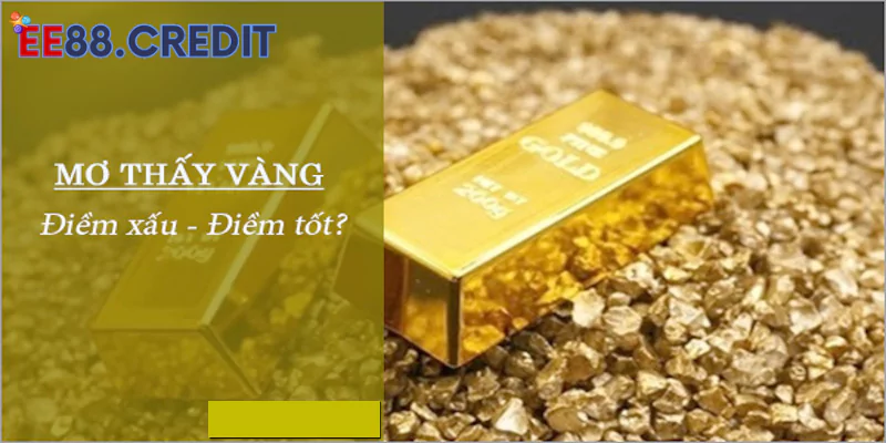 Mơ thấy vàng là tốt hay xấu?