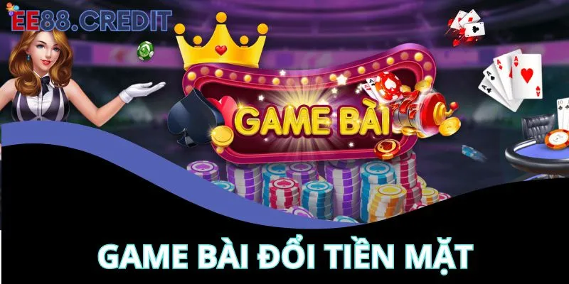 Game Bài Đổi Tiền Mặt EE88 Uy Tín, Đẳng Cấp Hàng Đầu 2024