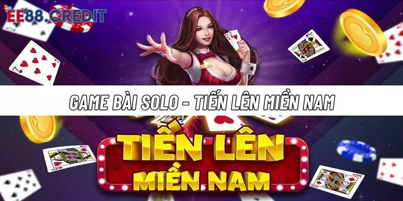 Game bài tiến lên miền Nam Solo quen thuộc, tỷ lệ trả thưởng cao